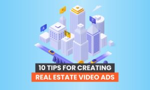 Read more about the article 10 Tips for Creating Real Estate Video Ads
