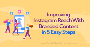 Read more about the article Improving Instagram Reach With Branded Content in 5 Easy Steps