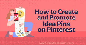 Read more about the article How to Create and Promote Idea Pins on Pinterest