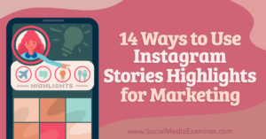 Read more about the article 14 Ways to Use Instagram Stories Highlights for Marketing