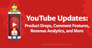 Read more about the article YouTube Updates: Product Drops, Comment Features, Revenue Analytics, and More
