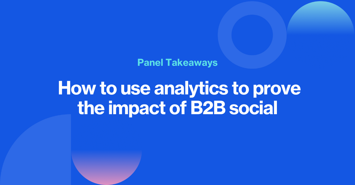 You are currently viewing 7 ways to use analytics to prove the impact of B2B social