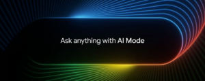 Read more about the article Google rolls out AI Mode in Search