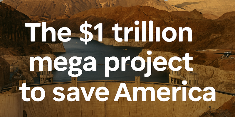 You are currently viewing The 1 Trillion Dollar Mega Project to Save America