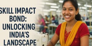 Read more about the article Skill Impact Bond: Unlocking India's Skilling Landscape