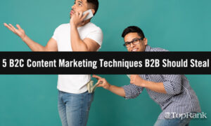 Read more about the article 5 B2C Content Marketing Techniques that B2B Marketers Should Steal (And 5 They Shouldn’t Touch) –