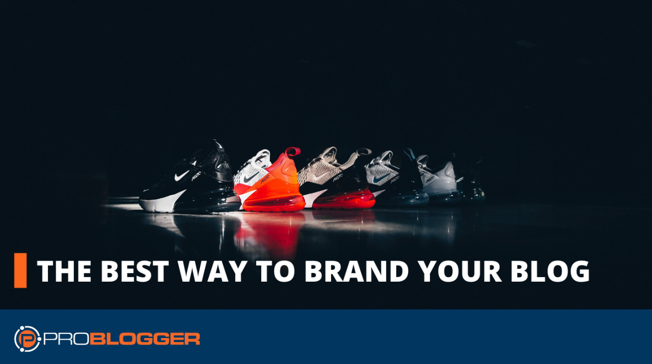 You are currently viewing The Best Way to Brand Your Blog –