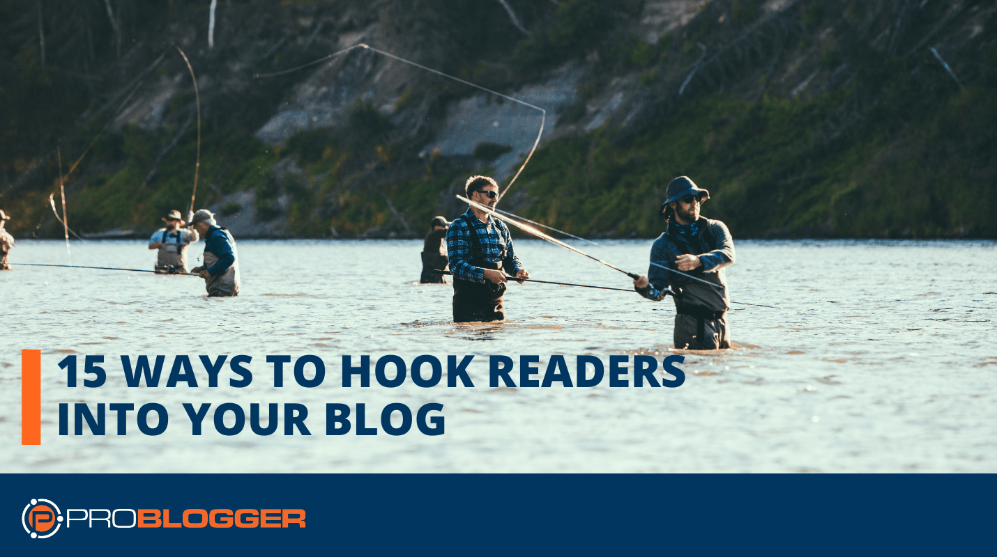 You are currently viewing 15 Ways to Hook Readers into Your Blog –