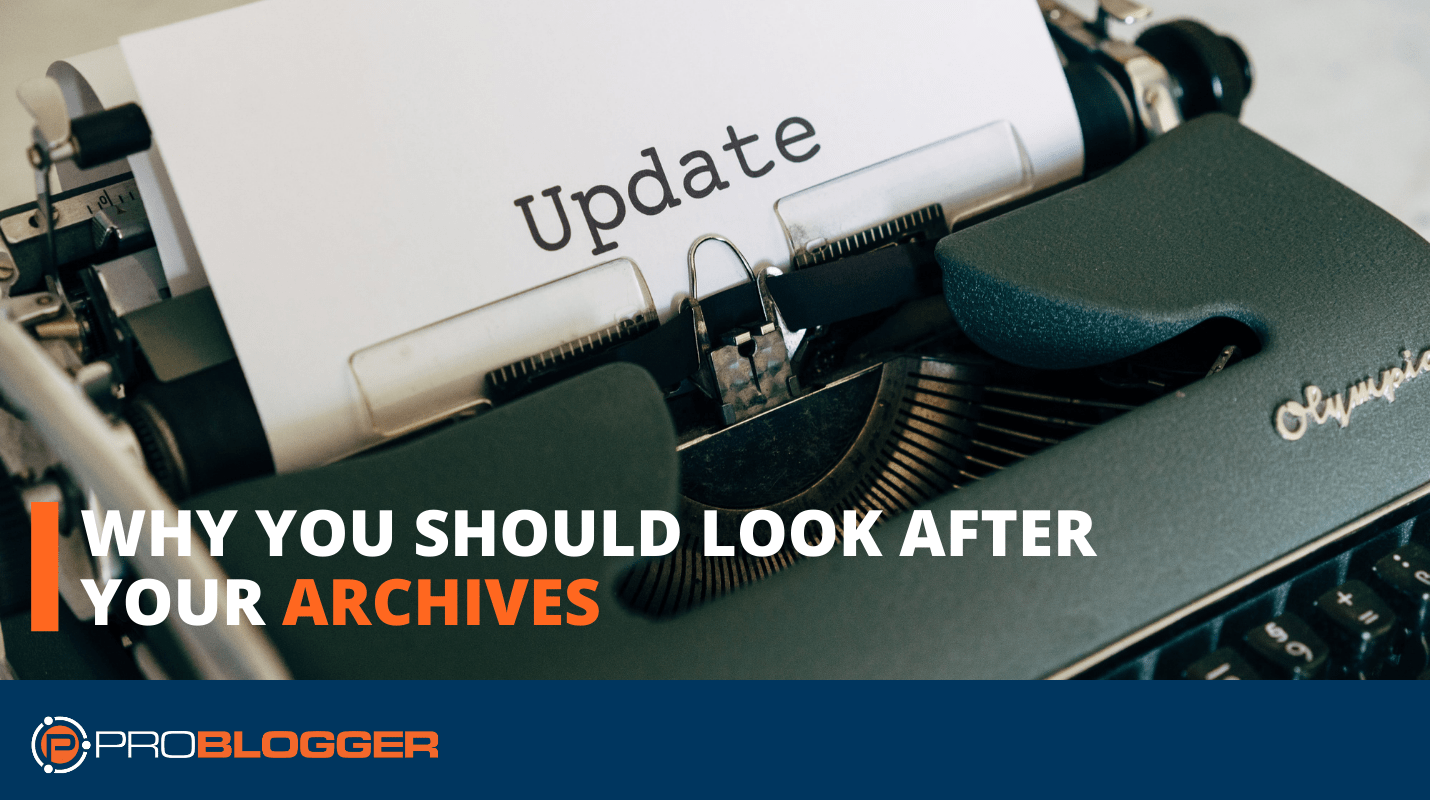 You are currently viewing Why You Should Look after Your Archives –