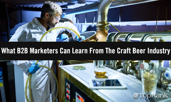 You are currently viewing What B2B Marketers Can Learn From The Craft Beer Industry –