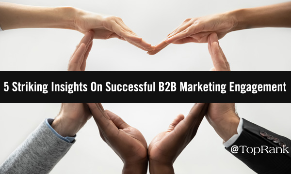 You are currently viewing 5 Striking Insights On Successful B2B Marketing Engagement –
