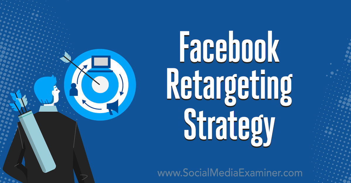 You are currently viewing Facebook Retargeting Strategy: Creative Applications
