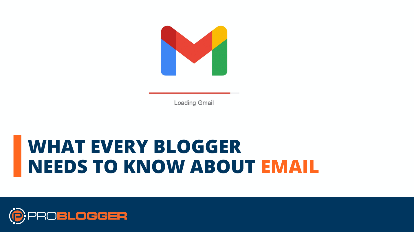 You are currently viewing What Every Blogger Needs to Know about Email –