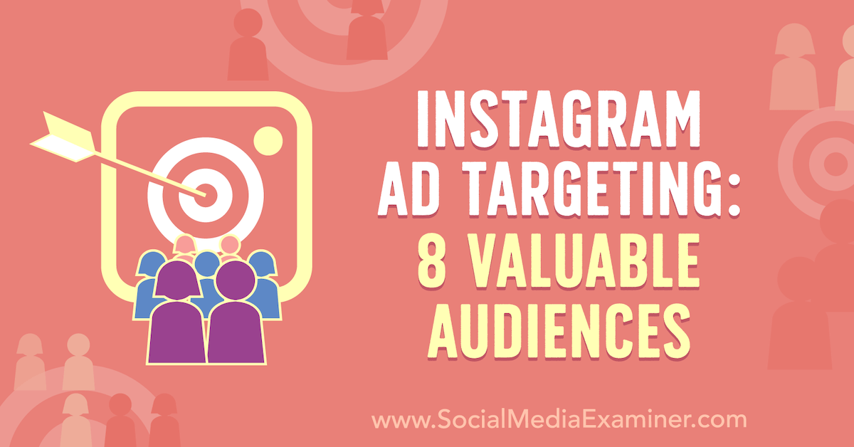 You are currently viewing Instagram Ad Targeting: 8 Valuable Audiences