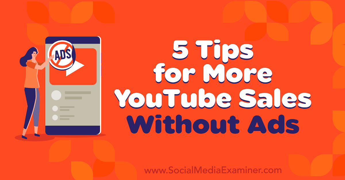 You are currently viewing 5 Tips for More YouTube Sales Without Ads