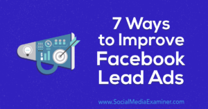 Read more about the article 7 Ways to Improve Facebook Lead Ads