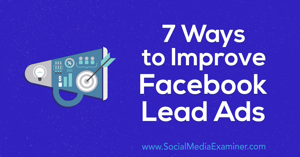 You are currently viewing 7 Ways to Improve Facebook Lead Ads