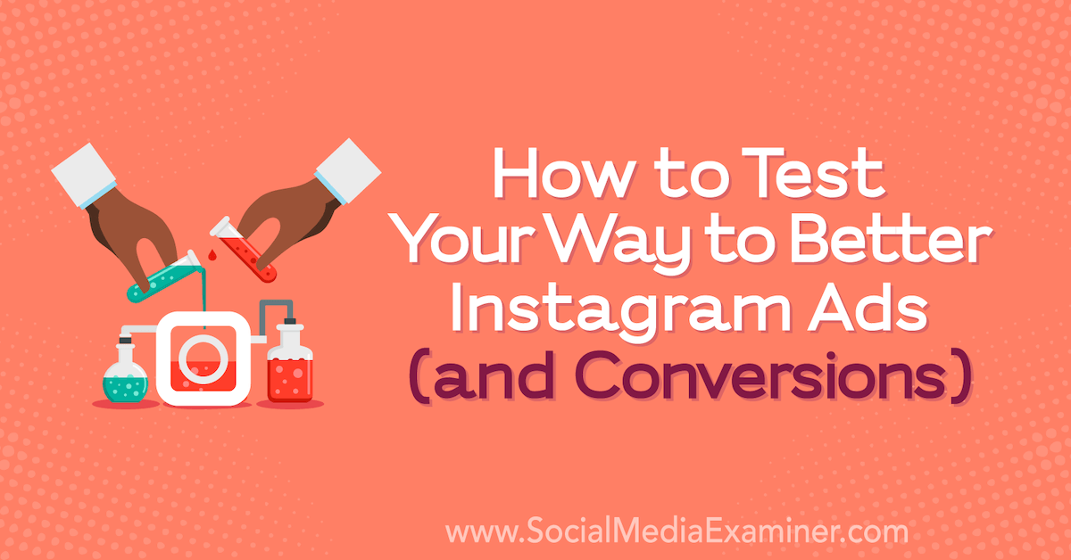 You are currently viewing How to Test Your Way to Better Instagram Ads (and Conversions)