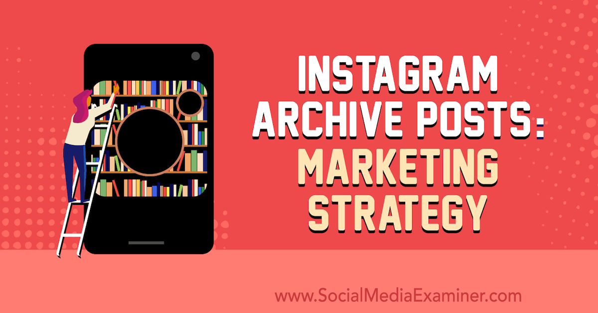 You are currently viewing Instagram Archive Posts: Marketing Strategy