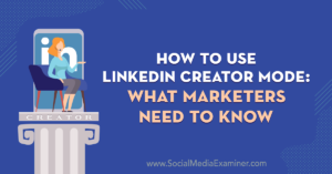 Read more about the article How to Use LinkedIn Creator Mode: What Marketers Need to Know