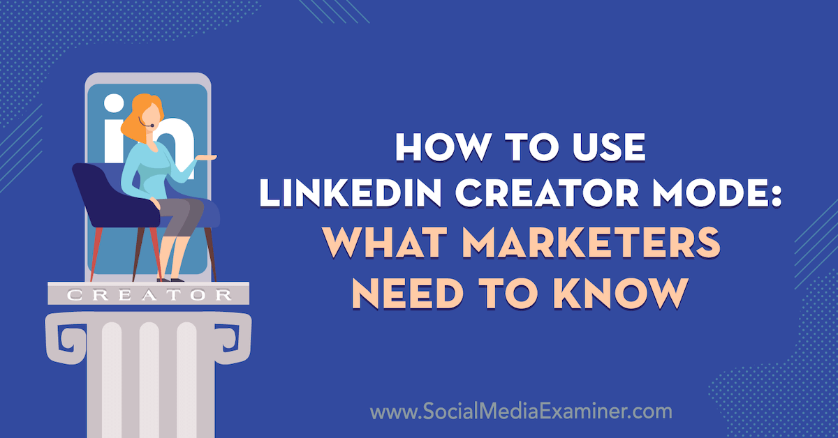 You are currently viewing How to Use LinkedIn Creator Mode: What Marketers Need to Know