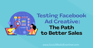 Read more about the article Testing Facebook Ad Creative: The Path to Better Sales
