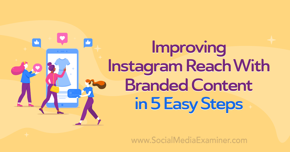 You are currently viewing Improving Instagram Reach With Branded Content in 5 Easy Steps