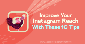 Read more about the article Improve Your Instagram Reach With These 10 Tips