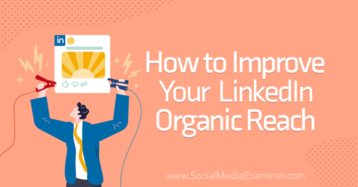 You are currently viewing How to Improve Your LinkedIn Organic Reach