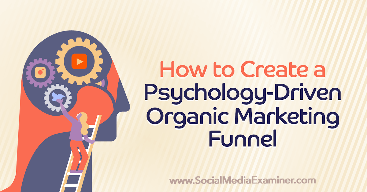 You are currently viewing How to Create a Psychology-Driven Organic Marketing Funnel