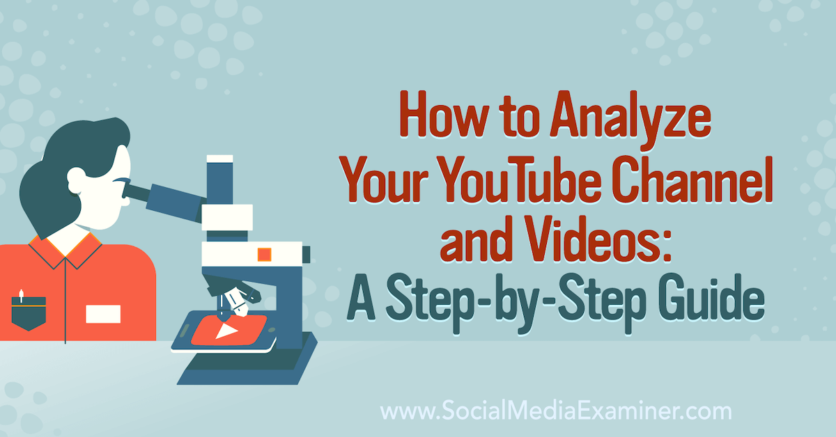 You are currently viewing How to Analyze Your YouTube Channel and Videos: A Step-by-Step Guide