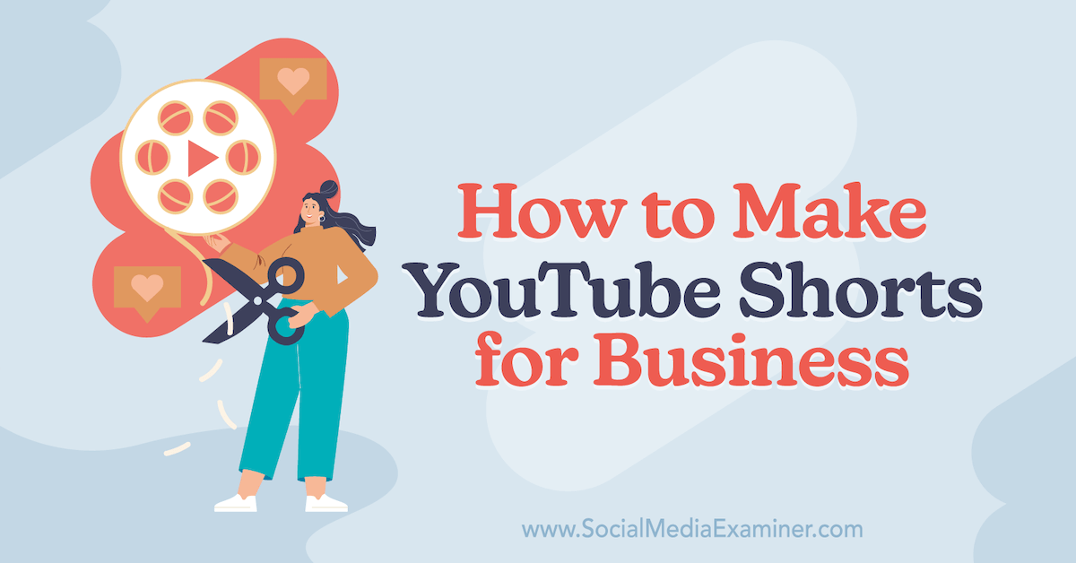 You are currently viewing How to Make YouTube Shorts for Business