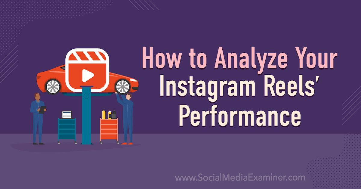 You are currently viewing How to Analyze Your Instagram Reels’ Performance