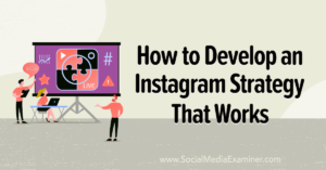 Read more about the article How to Develop an Instagram Strategy That Works