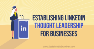 Read more about the article Establishing LinkedIn Thought Leadership for Businesses