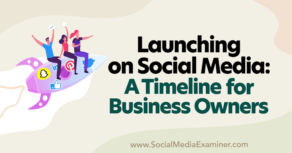 You are currently viewing Launching on Social Media: A Timeline for Business Owners