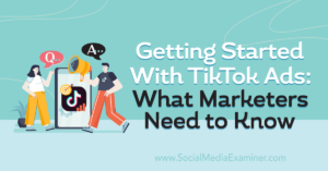 Read more about the article Getting Started With TikTok Ads: What Marketers Need to Know