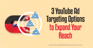 Read more about the article 3 YouTube Ad Targeting Options to Expand Your Reach