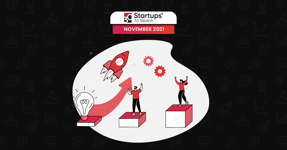 You are currently viewing Startups That Caught Our Eye In November 2021