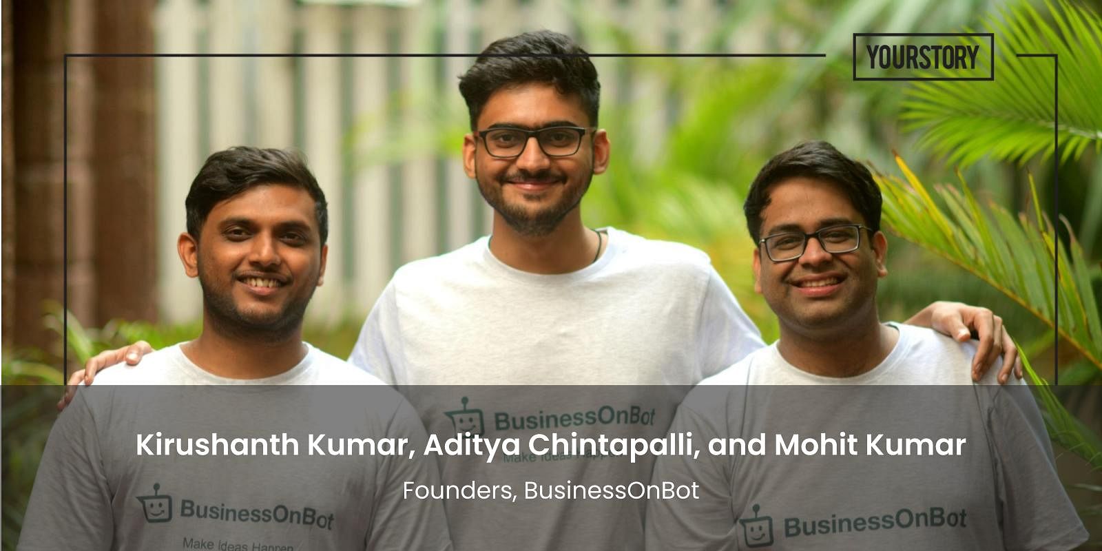 You are currently viewing Why these IIT Madras alumni decided to tap the D2C enablement segment with BusinessOnBot