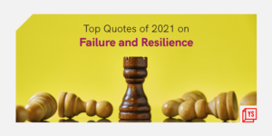 Read more about the article [Year in Review 2021] ‘Failure is the pillar of success’ – 40 inspiring quotes on failure, resilience and success