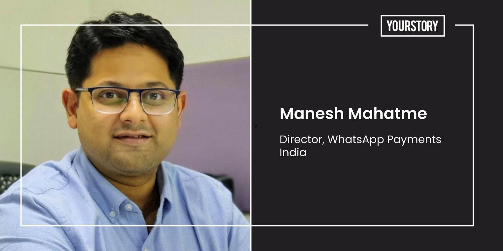 You are currently viewing Manesh Mahatme, Head of Payments, WhatsApp India