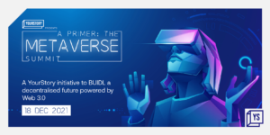Read more about the article YourStory’s The Metaverse Summit – India’s first Web 3.0 conference to BUIDL a decentralised future