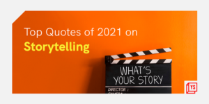 Read more about the article [Year in Review 2021] ‘Your story is your birthright’ – 50 inspiring quotes on the power and practice of storytelling