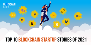 Read more about the article [Year in Review 2021] Top 10 blockchain startup stories to look back upon