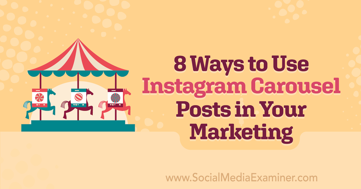 You are currently viewing 8 Ways to Use Instagram Carousel Posts in Your Marketing