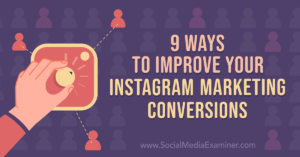Read more about the article 9 Ways to Improve Your Instagram Marketing Conversions