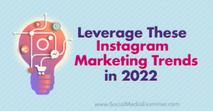 Read more about the article Leverage These Instagram Marketing Trends in 2022