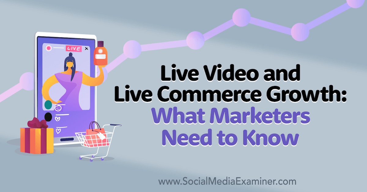 You are currently viewing Live Video and Live Commerce Growth: What Marketers Need to Know