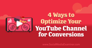 Read more about the article 4 Ways to Optimize Your YouTube Channel for Conversions